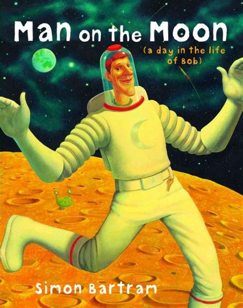 Man On The Moon A Day In The Life Of Bob By Simon Bartram Man On