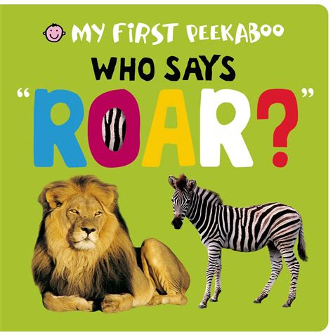 My First Peekaboo Who Says Roar Priddy Roger 9780312518363 Books