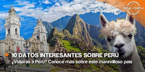 10 Datos Interesantes Sobre Perú Que Debes Saber Antes De Viajar