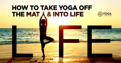 5 Inspiring Ways To Practice Yoga Off Your Mat Yoga Practice Yoga