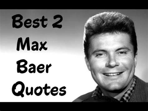 I'd like to talk to you about using our facilities as a repository for some of your enormous reserves. Best 2 Max Baer Quotes - The American boxer - YouTube