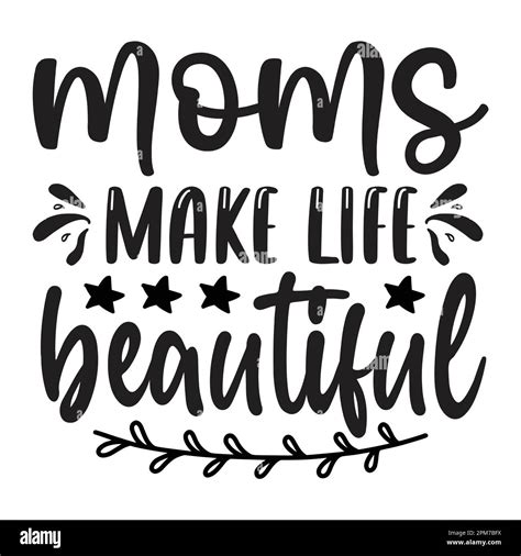 moms make life beautiful mother s day typography shirt design for mother lover mom mommy mama