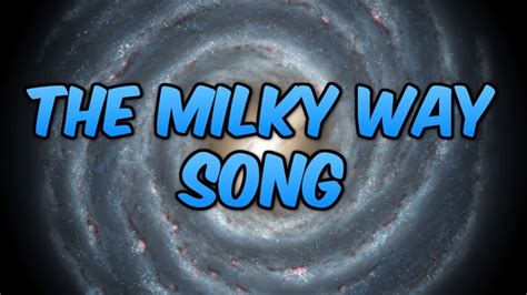 The Milky Way Song Milky Way Facts Milky Way Song For Kids Silly