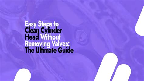 Steps To Clean Cylinder Head Without Removing Valves