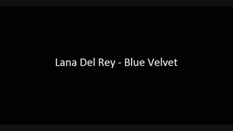 Lana Del Rey Blue Velvet Extended Youtube