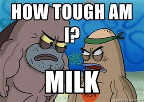 milk welcome to the salty spitoon how tough are ya know your meme
