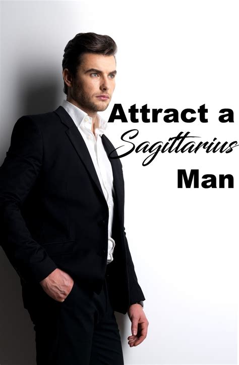 How To Attract A Sagittarius Man Life N Lesson Sagittarius Man