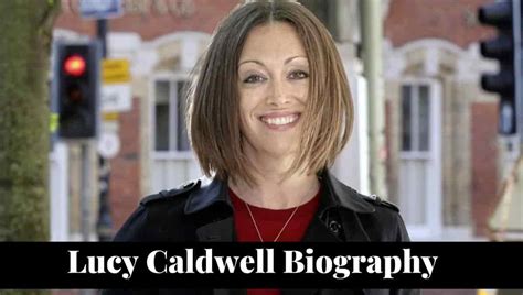 Lucy Caldwell Wikipedia Husband Age Net Worth Wiki Bio His Education