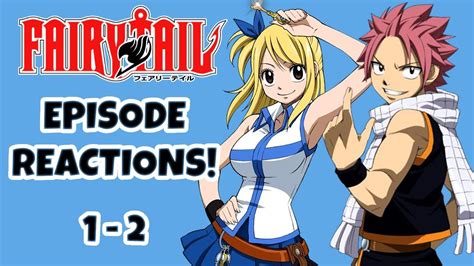 Fairy Tail Episode Reactions Fairy Tail Episodes 1 2 Youtube