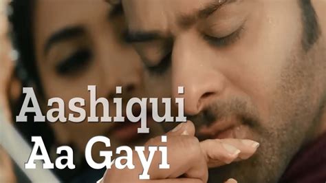 Aashiqui Aa Gayi Full Video Radhe Shyam Prabhas Pooja Hegde Mithoon Arijit Singh