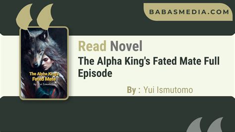 Read The Alpha Kings Fated Mate Novel By Yui Ismutomo Synopsis