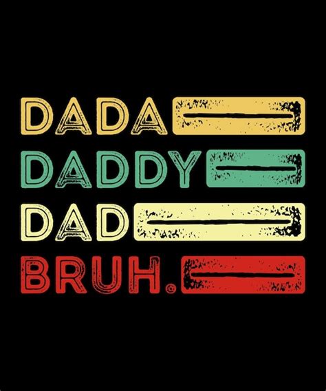 Premium Vector Dada Daddy Dad Bruh Funny Fathers Day Shirt Print