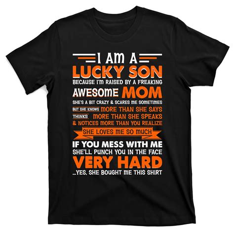 I Am A Lucky Son Im Raised By A Freaking Awesome Mom Tshirt T Shirt Teeshirtpalace