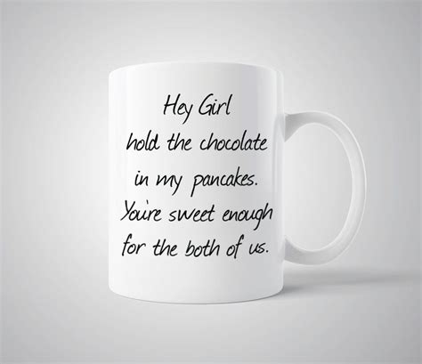 Romantic Quote Coffee Mug T For Wife Girlfriend Hey Girl Hold The Chocolate In My Pancakes