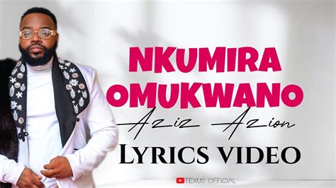 Nkumira Omukwano By Aziz Azion Lyrics Video Youtube