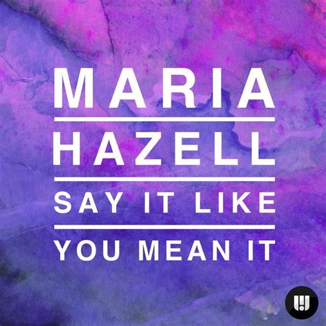 Maria Hazell Say It Like You Mean It Lyrics Genius Lyrics