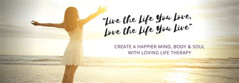 Live The Life You Love Love The Life You Live5 Loving Life Today