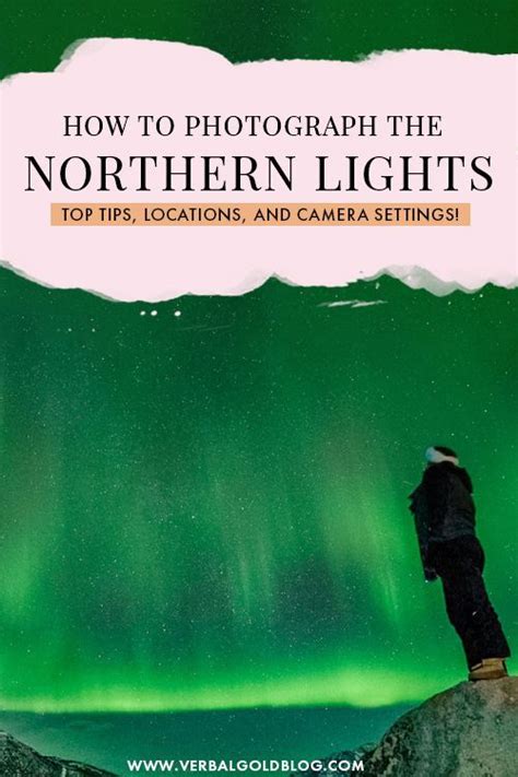 Photograph The Northern Lights Tips Camera Settings And Equipment