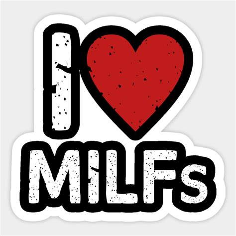 I Love Milfs Milf Sticker Teepublic