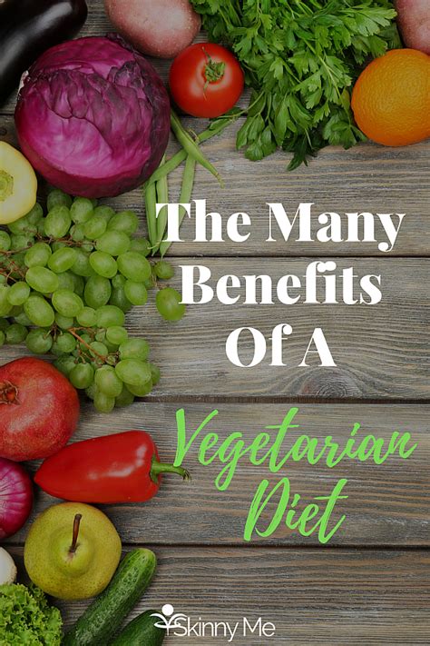 The Many Benefits Of A Vegetarian Diet Skinny Me