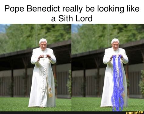 Pope Benedict Really Be Looking Like A Sith Lord Ifunny