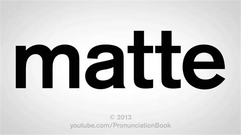 Matte Pronunciation Meaninghippo