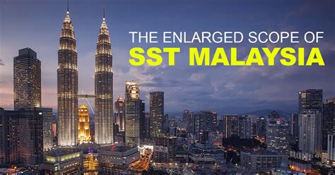 Find out which goods or services are liable to sst, when to register and how to pay sst. The Enlarged Scope of SST Malaysia - The Opinion from Experts