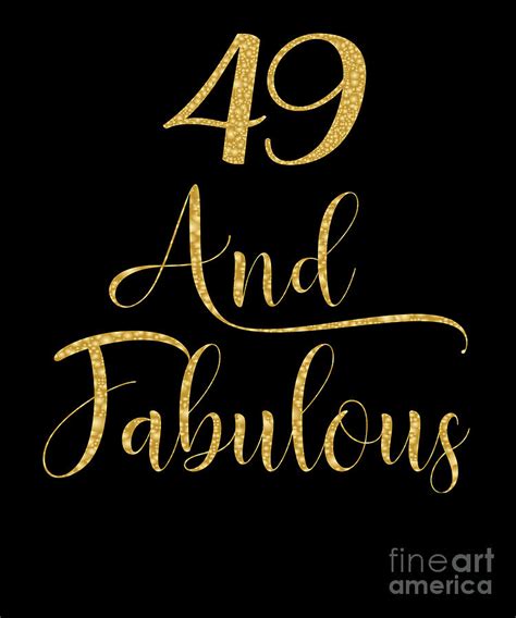 Women 49 Years Old And Fabulous 49th Birthday Party Graphic Digital Art By Art Grabitees Pixels