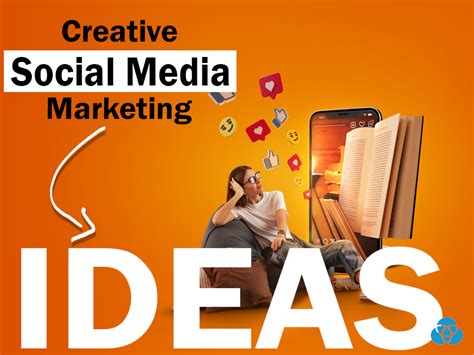 07 Creative Social Media Marketing Ideas To Boost Your Business