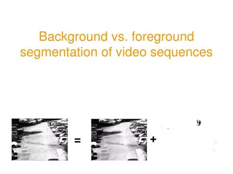 Ppt Background Vs Foreground Segmentation Of Video Sequences