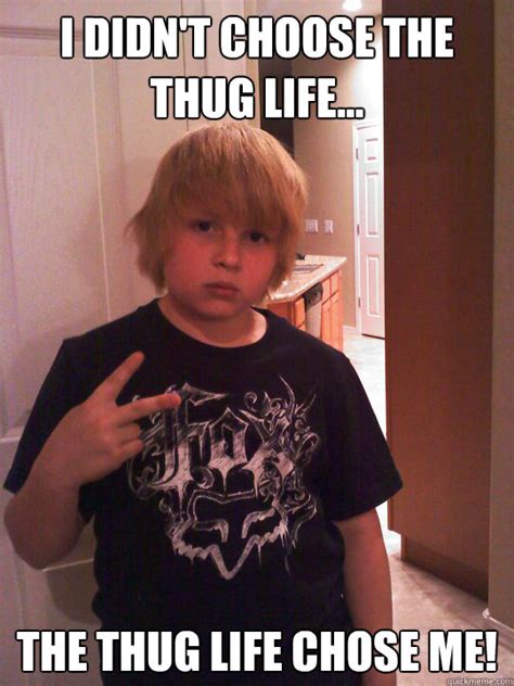 I Didnt Choose The Thug Life The Thug Life Chose Me Little Kid
