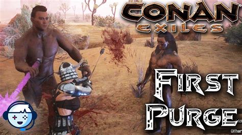 Howard's conan the mediahow to start purge (youtube.com). First Purge | Solo Survival Series Gameplay | Conan Exiles Full Release | Ep8 - YouTube