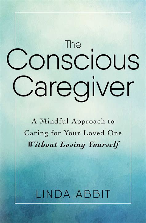 The Conscious Caregiver Book By Linda Abbit Official Publisher Page Simon And Schuster