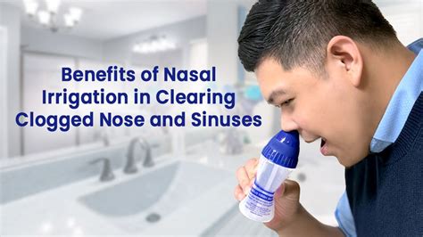 Benefits Of Nasal Irrigation In Clearing Clogged Nose And Sinuses