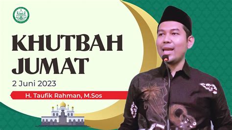 Khutbah Jumat 2 Juni 2023 Oleh H Taufik Rahman M Sos Rujukan Muslim