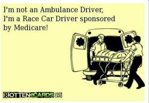 Ambulance Driver Nascar Funny Quotes Funny Memes Jokes Humor Quotes