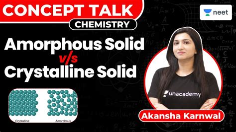 Amorphous Solid Vs Crystalline Solid Chemistry Neet Akansha