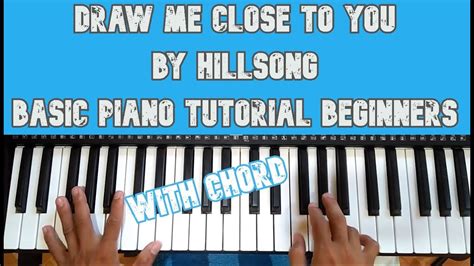 Draw Me Close To You By Hillsong Basic Piano Tutorial For Beginners
