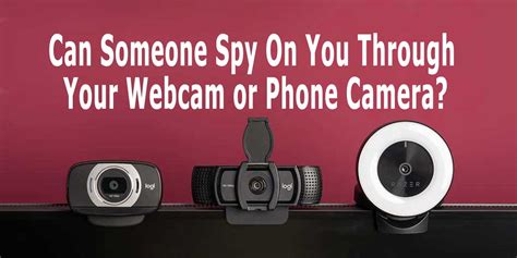 can someone spy on you through your webcam or phone camera