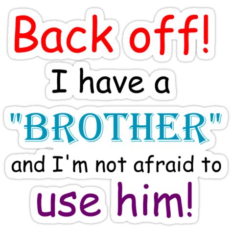 Back Off I Have A Brother And Im Not Afraid To Use Him Stickers By Divertions Redbubble