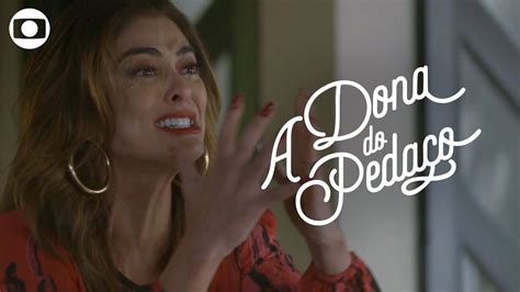 A Dona Do Pedaço Capítulo 67 Segunda 5 De Agosto Na Globo Youtube