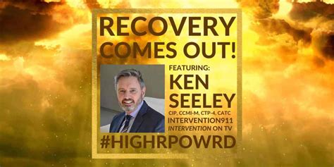 Recovery Comes Out Of The Closet Ken Seeley Of Intervention911 And Aandes