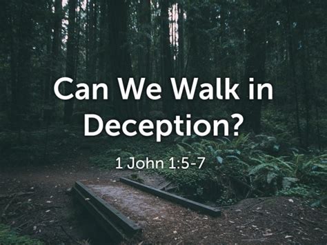 Can We Walk In Deception Faithlife Sermons