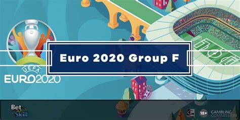 Euro 2020 group winner odds: Euro 2020 Group F Predictions, Betting Tips & Odds