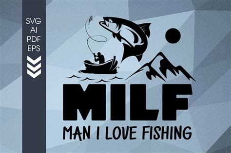 Milf Man I Love Fishing Svg Pdf Eps Svg Files For Cricut Cuttable Cricut Digital Files