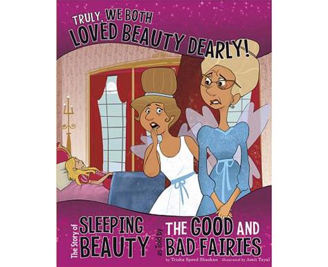 truly we both loved beauty dearly the story of sleeping beauty as told by the good and bad