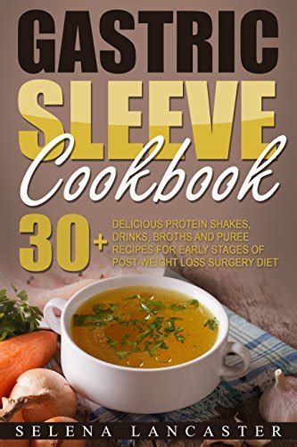 Gastric Sleeve Cookbook Fluid And Puree 30 Shakes Drinks Broth And Puree Recipes For Early