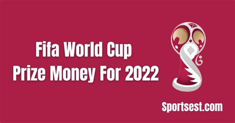 Fifa World Cup 2022 Prize Money Has Been Revealed