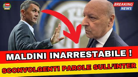 Sconvolgenti Parole Di Maldini Verso L Inter Il Finale Gi Scritto