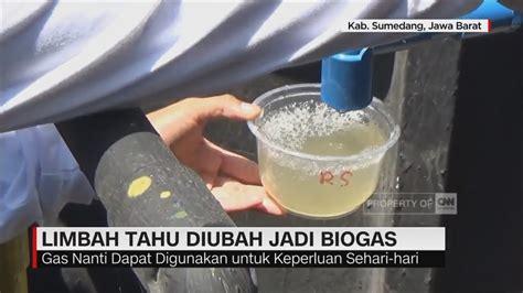 Limbah Tahu Diubah Jadi Biogas Ii Cnn Id Update Youtube